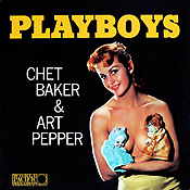 Chet Baker - Art Pepper: Playboys