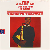 Ornette Coleman: The Shape of Jazz to Come