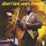 Albert King: Yers Gone By