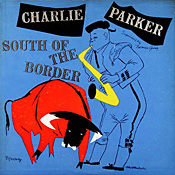 Charlie Parker South of the Border