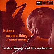 Lester Young: It don't mean a thing